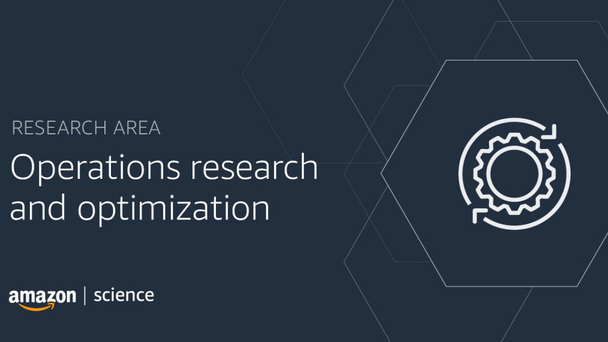 Operations Research & Optimization | Research Areas - Amazon Science